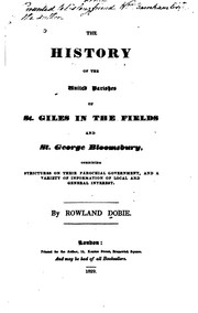 Cover of: The history of the united parishes of St. Giles in the Fields and St. George Bloomsbury by Rowland Dobie