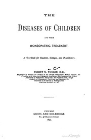 The diseases of children and their homeopathic treatment by Robert N. Tooker