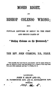 Cover of: Moses right and bishop Colenso wrong, lectures in reply to 'Bishop Colenso on the Pentateuch'.