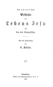 Cover of: Prof. J. H. van der Palms Geschichte des lebens Jesu nach den vier evangelisten: Aus dem holländischen von C. Scholten.