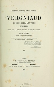 Cover of: Recherches historiques sur les Girondins, Vergniaud: manuscrits, lettres et papiers, pièces pour la plupart inédites