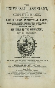 Cover of: The universal assistant and complete mechanic by Moore, R.