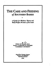 Cover of: The Care and Feeding of Southern Babies: A Guide for Mothers, Nurses and ... by Owen H. Wilson