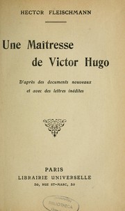 Cover of: Une maîtresse de Victor Hugo: d'après des documents nouveaux et avec des lettres inédites