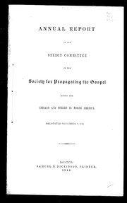 Cover of: Annual report of the Select Committee of the Society for Propagating the Gospel among the Indians and Others in North America: presented November 7, 1844