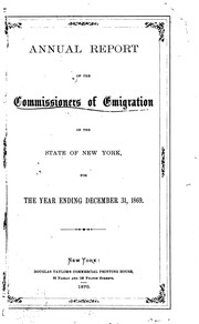 Cover of: Annual Report of the Commissioners of Emigration of the State of New York, for the Year Ending ... by New York (State ). Commissioners of Emigration, New York (State), Commissioners of Emigration