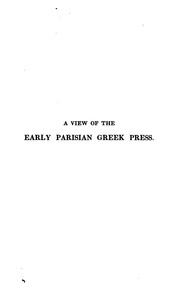 Cover of: A View of the Early Parisian Greek Press: Including the Lives of the Stephani; Notices of Other ...