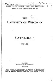 Cover of: The University of Wisconsin Catalogue, 1921-1922: Bulletin of the University of Wisconsin, Serial No. 1168, General No. 941