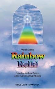 Cover of: Rainbow Reiki: expanding the Reiki system with powerful spiritual abilities