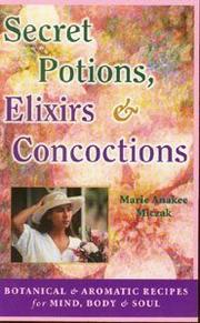 Secret Potions, Elixirs and Concoctions by Marie Anakee Miczak