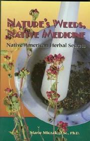 Cover of: Nature's Weeds, Native Medicine, Native American Herbal Secrets by Marie Miczak, Marie Miczak