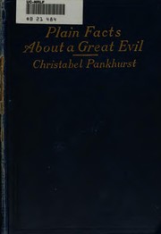 Cover of: Plain facts about a great evil by Pankhurst, Christabel Dame