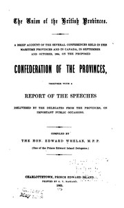 Cover of: The Union of the British Provinces: A Brief Account of the Several Conferences Held in the ... by Edward Whelan