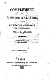 Cover of: Complément des Élémens d'algèbre à l'usage de l'École centrale des quatre ...