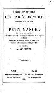 Cover of: Choix solendide de préceptes cueillis dans la loi.: Petit manuel de droit immobilier suivant les deux rites musulmans orthodoxes de la régence de Tunis.