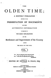 Cover of: The Olden time: a monthly publication devoted to the preservation of documents and other authentic information in relation to the early explorations and the settlement and improvement of the country around the head of the Ohio.