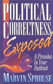 Cover of: Political correctness exposed: a piranha in your bathtub