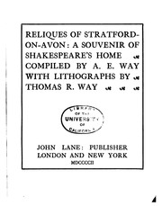 Cover of: Reliques of Stratford-on-Avon: A Souvenir of Shakespeare's Home by A. E. Way, A. E. Way, Thomas Robert Way, William Shakespeare