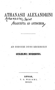 Cover of: Athanasii Alexandrini Praecepta ad Antiochum by Ad codices duos recensuit Guilielmus Dindorfius.