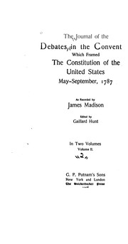 Cover of: The journal of the debates in the convention which framed the Constitution of the United States, May-September, 1787