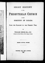 Cover of: Short history of the Presbyterian Church in the Dominion of Canada from the earliest to the present time by by William Gregg