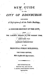 A New Guide to the City of Edinburgh: Containing a Description of All the Public Buildings, and ... by No name