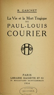 Cover of: La vie et la mort tragique de Paul-Louis Courier