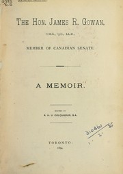 Cover of: The Hon. James R. Gowan, C.M.G., Q.C., LL. D., member of Canadian Senate: a memoir