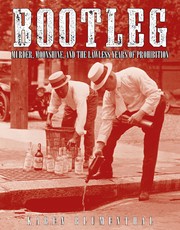 Cover of: Bootleg: murder, moonshine, and the lawless years of prohibition