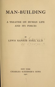 Cover of: Man-building: a treatise on human life and its forces