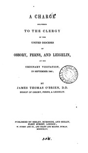 Cover of: A Charge Delivered to the Clergy of the United Dioceses of Ossory, Ferns, and Leighlin at His ...