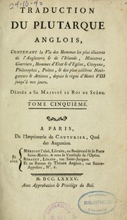 Cover of: Traduction du Plutarque anglois: contenant la vie des hommes les plus illustres de l'Angleterre et de l'Irlande depuis le règne d'Henri VIII jusqu'à nos jours