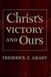 Cover of: Christ's victory and ours by Grant, Frederick C.