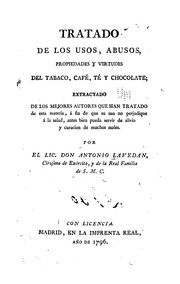 Cover of: Tratado de los usos, abusos, propiedades y virtudes del tabaco, café, té y chocolate by Antonio Lavedan