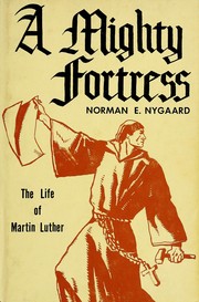 Cover of: A mighty fortress: biography of Martin Luther