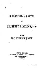 A biographical sketch of Sir Henry Havelock, K.C.B by William Brock