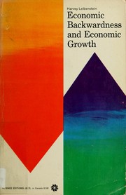 Cover of: Economic backwardness and economic growth: studies in the theory of economic development. One of a series of books from the research program of the Institute of Industrial Relations, University of California.