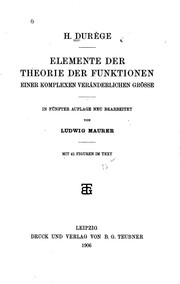 Cover of: Elemente der Theorie der Funktionen einer komplexen Ver ̈anderlichen Grösse by Heinrich Durège, George Egbert Fisher , Isaac Joachim Schwatt, Ludwig Maurer, Heinrich Durège, Ludwig Maurer