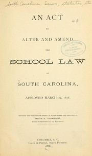 Cover of: An act to alter and amend the school law of South Carolina by South Carolina