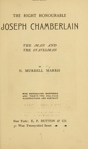 Cover of: ... The Right Honourable Joseph Chamberlain: the man and the statesman