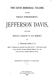 Cover of: The Davis Memorial Volume: Or, Our Dead President, Jefferson Davis, and the World's Tribute to ... by John William Jones, John William Jones