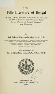 Cover of: The folk-literature of Bengal: being lectures delivered Calcutta University in 1917, as Ramtanu Lahiri Research Fellow, in the history Benegali language and literature