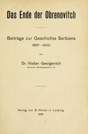 Cover of: Das Ende der Obrenovitch: Beiträge zur Geschichte Serbiens, 1897-1900