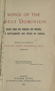 Cover of: Songs of the great Dominion: voices from the forests and waters, the settlements and cities of Canada