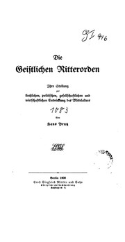 Cover of: Die geistlichen Ritterorden: ihre Stellung zur kirchlichen, politischen, gesellschaftlichen und wirtschaftlichen Entwicklung des Mittelalters.