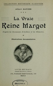 La Vraie reine Margot, d'après les documents d'archives et les mémoires by Albert Savine