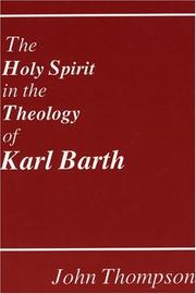 The Holy Spirit in the theologyof Karl Barth by Thompson, John