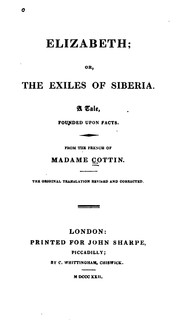 Cover of: Elizabeth: Or, The Exiles of Siberia. A Tale, Founded Upon Facts. From the French of Madame Cottin by Cottin (Sophie), Cottin (Sophie)