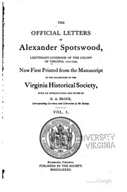 Cover of: The Official Letters of Alexander Spotswood, Lieutenant-Governor of the ... by Virginia Lieutenant -Governor, 1710-1722 (Alexander Spotswood ), Virginia Lieutenant -Governor (1710-1722 : Spotswood), Alexander Spotswood, Robert Alonzo Brock