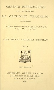 Cover of: Certain difficulties felt by Anglicans in Catholic teaching considered by John Henry Newman